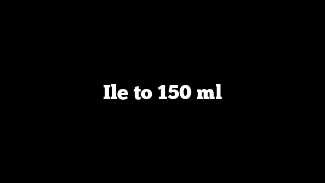 Ile to 150 ml